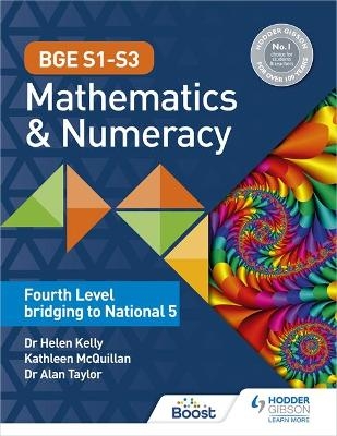 BGE S1&ndash;S3 Mathematics & Numeracy: Fourth Level bridging to National 5 - Dr Helen Kelly, Dr Alan Taylor, Kate McQuillan