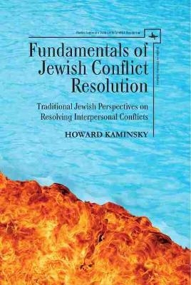 Fundamentals of Jewish Conflict Resolution - Howard Kaminsky