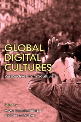 Global Digital Cultures - Aswin Punathambekar, Sriram Mohan