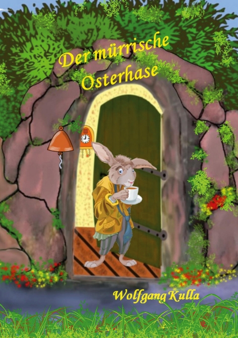 Der m&uuml;rrische Osterhase - Eine Geschichte zum Osterfest - Wolfgang Kulla
