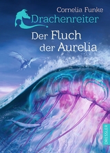Drachenreiter 3. Der Fluch der Aurelia - Cornelia Funke