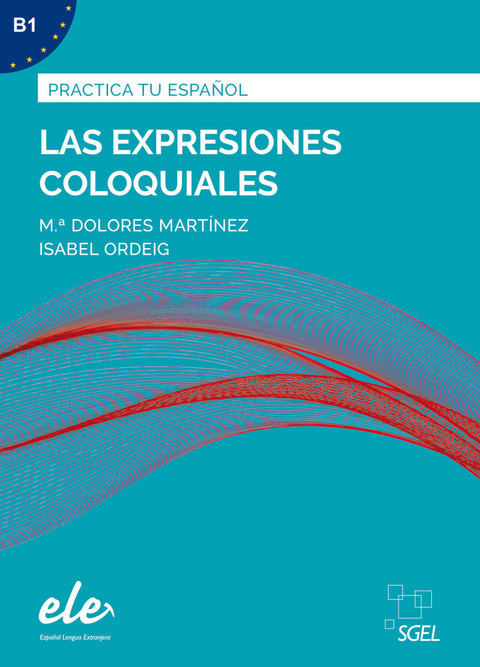 Las expresiones coloquiales &ndash; Nueva edici&oacute;n - M. Dolores Mart&iacute;nez, Isabel Ordeig