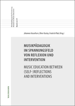 Musikpädagogik im Spannungsfeld von Reflexion und Intervention. Music Education between (Self-)Reflections and Interventions