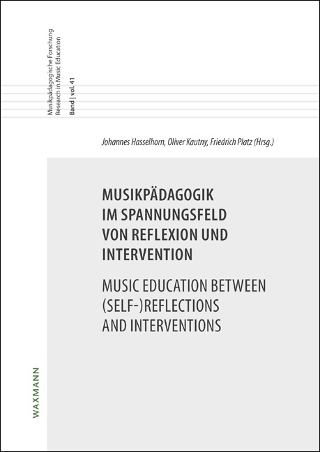 Musikp&auml;dagogik im Spannungsfeld von Reflexion und Intervention. Music Education between (Self-)Reflections and Interventions - 