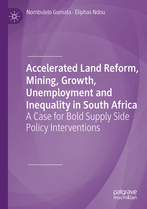 Accelerated Land Reform, Mining, Growth, Unemployment and Inequality in South Africa - Nombulelo Gumata, Eliphas Ndou