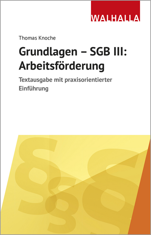 Grundlagen - SGB III: Arbeitsf&ouml;rderung - Thomas Knoche