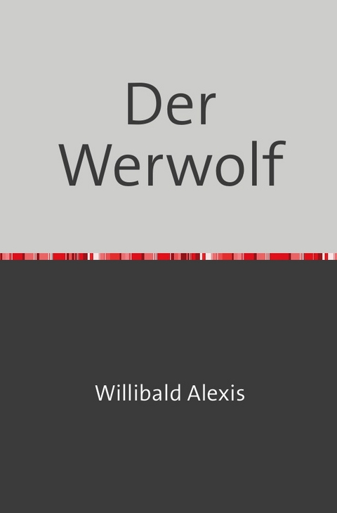 Der Werwolf - Willibald Alexis