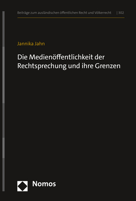 Die Medien&ouml;ffentlichkeit der Rechtsprechung und ihre Grenzen - Jannika Jahn