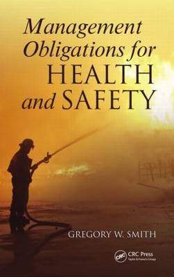 Management Obligations for Health and Safety -  Gregory W. Smith
