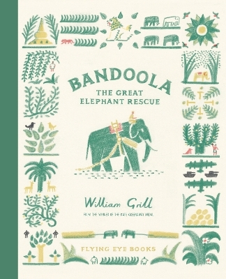 Bandoola: The Great Elephant Rescue - William Grill