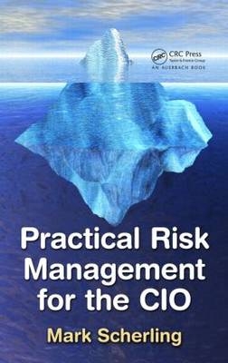 Practical Risk Management for the CIO -  Mark Scherling