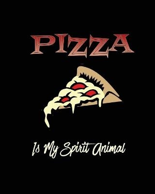 Pizza Is My Spirit Animal, Pizza Review Journal - Amy Newton