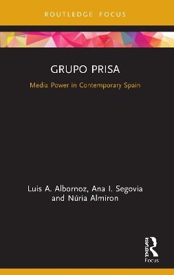 Grupo Prisa - Luis A. Albornoz, Ana Segovia, N&uacute;ria Almiron