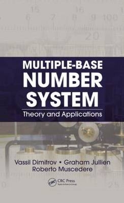 Multiple-Base Number System -  Vassil Dimitrov,  Graham Jullien,  Roberto Muscedere