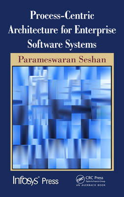 Process-Centric Architecture for Enterprise Software Systems -  Parameswaran Seshan