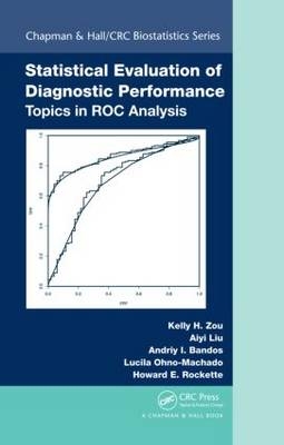 Statistical Evaluation of Diagnostic Performance -  Andriy I. Bandos,  Aiyi Liu,  Lucila Ohno-Machado,  Howard E. Rockette,  Kelly H. Zou