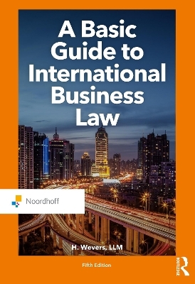 A Basic Guide to International Business Law - Harm Wevers
