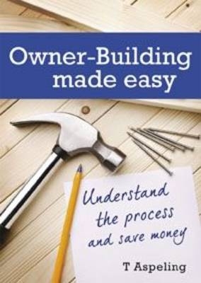 Owner Building Made Easy -  Tamara Aspeling
