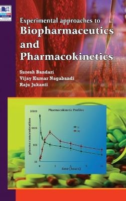 Experimental Approaches to Biopharmaceutics and Pharmacokinetics - Suresh Bandari, Vijay Kumar Nagabandi, Raju Jukanti