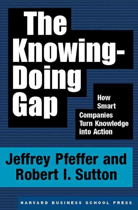The Knowing-Doing Gap - Jeffrey Pfeffer, Robert I. Sutton