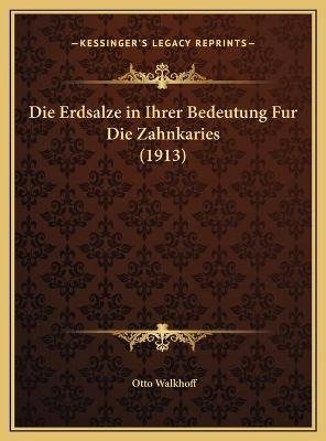 Die Erdsalze in Ihrer Bedeutung Fur Die Zahnkaries (1913)