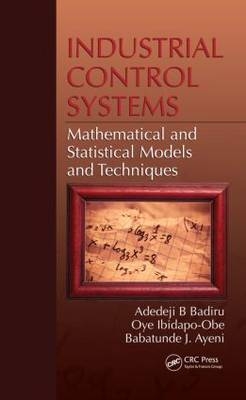 Industrial Control Systems -  Babatunde J. Ayeni,  Adedeji B. Badiru,  Oye Ibidapo-Obe