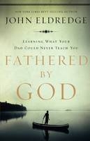 Fathered by God -  John Eldredge