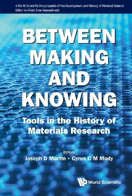 Between Making And Knowing: Tools In The History Of Materials Research - 