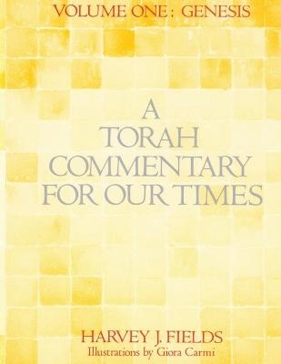 Torah Commentary for Our Times - Harvey J Fields