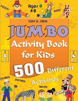 Jumbo Activity Book for Kids Ages 4-8 - Tony R Smith