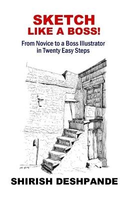 Sketch like a Boss! - Shirish Deshpande