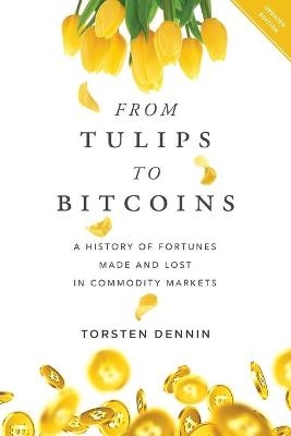 From Tulips to Bitcoins - Torsten Dennin