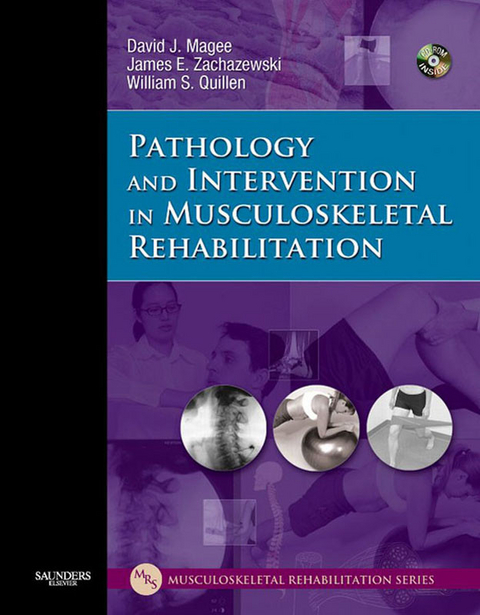 Pathology and Intervention in Musculoskeletal Rehabilitation - E-Book -  David J. Magee,  William S. Quillen,  James E. Zachazewski