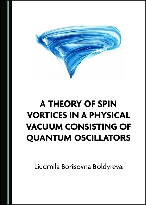 A Theory of Spin Vortices in a Physical Vacuum Consisting of Quantum Oscillators