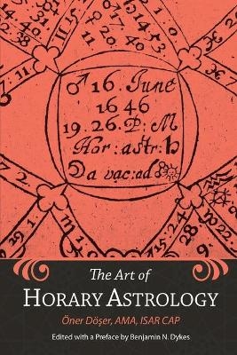 The Art of Horary Astrology - Oner Doser, Benjamin N Dykes