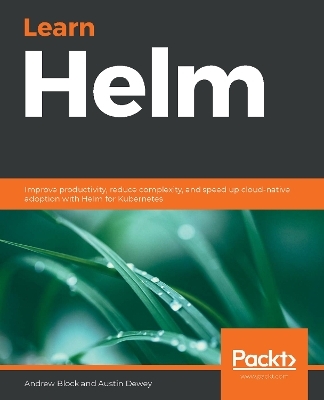 Learn Helm - Andrew Block, Austin Dewey