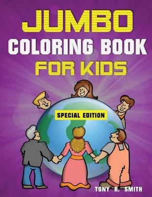 Jumbo Coloring Book for Kids - Tony R Smith