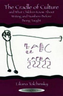 Cradle of Culture and What Children Know About Writing and Numbers Before Being