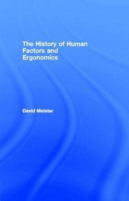 History of Human Factors and Ergonomics -  David Meister