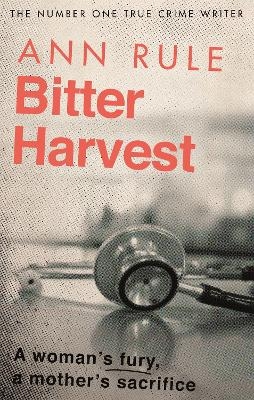 Bitter Harvest - Ann Rule