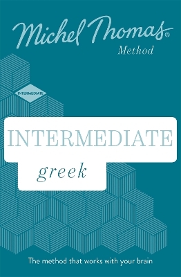 Intermediate Greek New Edition (Learn Greek with the Michel Thomas Method) - Hara Garoufalia-Middle, Howard Middle, Michel Thomas