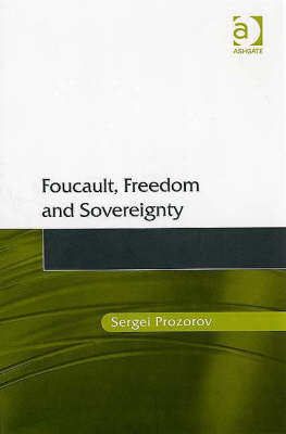 Foucault, Freedom and Sovereignty -  Dr Sergei Prozorov