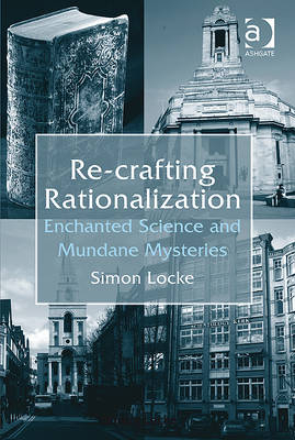 Re-crafting Rationalization -  Dr Simon Locke