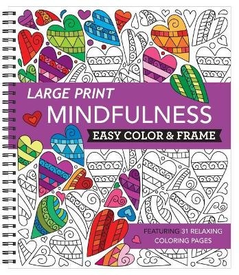 Large Print Easy Color & Frame - Mindfulness (Stress Free Coloring Book) -  New Seasons,  Publications International Ltd