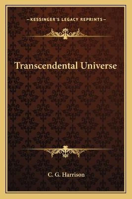 Transcendental Universe - C G Harrison