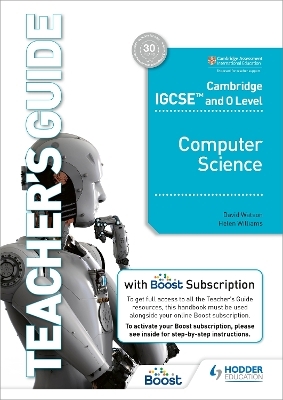 Cambridge IGCSE and O Level Computer Science Teacher's Guide with Boost Subscription - David Watson, Helen Williams