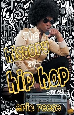 The History of Hip Hop Collection - Eric Reese