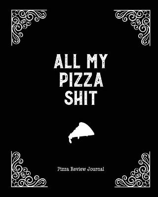 All My Pizza Shit, Pizza Review Journal - Amy Newton