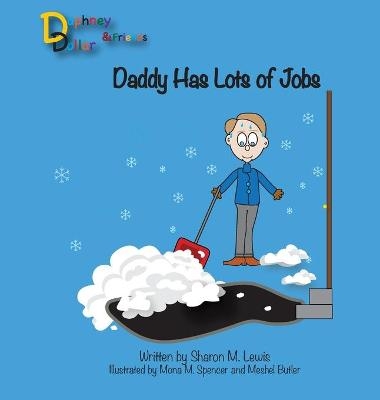 Daddy Has Lots of Jobs - Sharon M Lewis