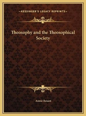 Theosophy and the Theosophical Society - Annie Besant